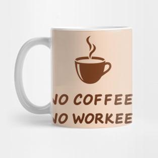 No coffee no workee Mug